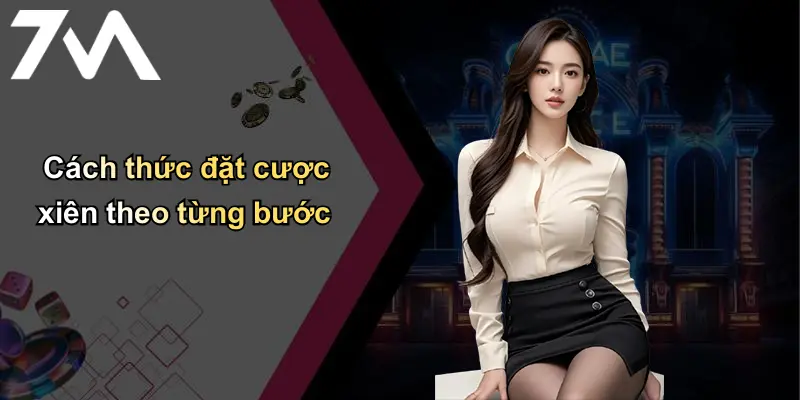 Cách thức đặt cược xiên theo từng bước