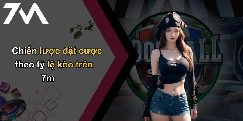 Tỷ Lệ Kèo : Phân Tích Kèo Nhà Cái Và Chiến Lược 7M Hiệu Quả 4 Chiến lược đặt cược theo tỷ lệ kèo trên 7m