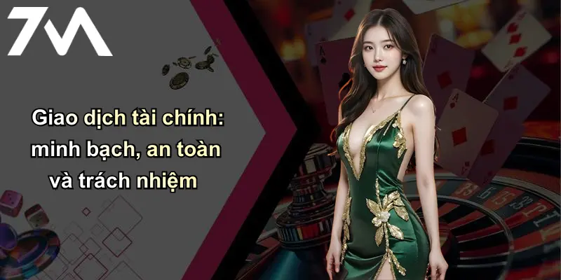 Giao dịch tài chính: minh bạch, an toàn và trách nhiệm