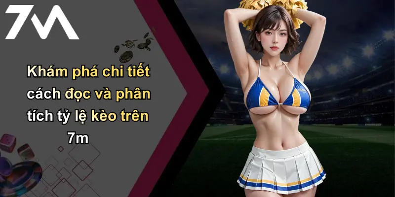 Tỷ Lệ Kèo : Phân Tích Kèo Nhà Cái Và Chiến Lược 7M Hiệu Quả 2 Khám phá chi tiết cách đọc và phân tích tỷ lệ kèo trên 7m