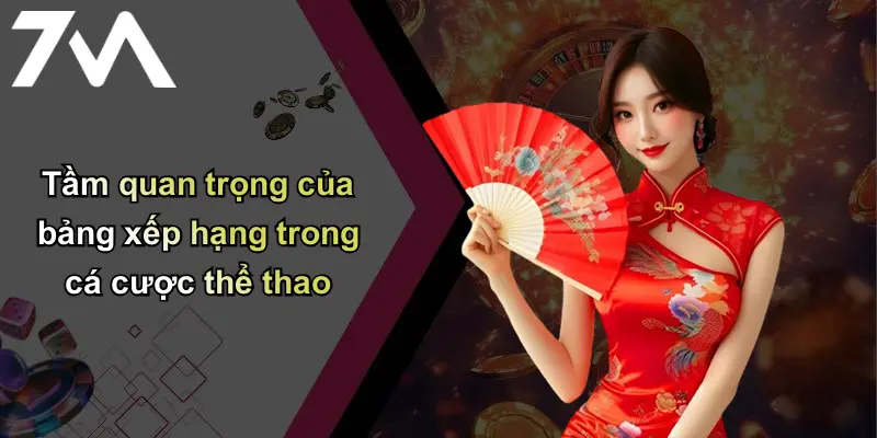 Bảng Xếp Hạng: 7m Và Tầm Ảnh Hưởng Trên Thị Trường Cá Cược 1 Tầm quan trọng của bảng xếp hạng trong cá cược thể thao