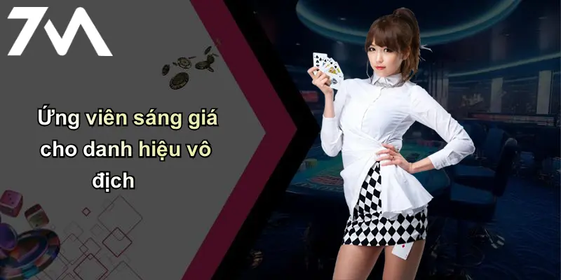 Ứng viên sáng giá cho danh hiệu vô địch