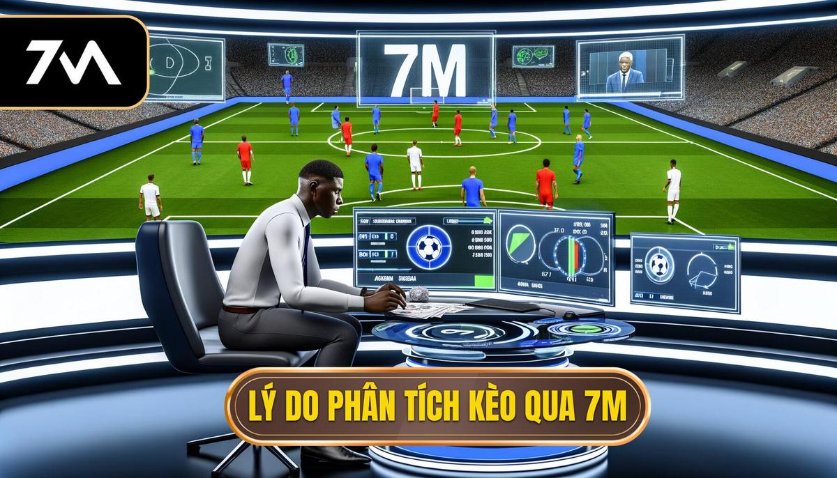 Cao thủ soi kèo dựa trên 7M – Bí quyết thắng lợi từ các chuyên gia 1 Tại sao cần phân tích kèo dựa trên 7M_
