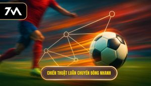 Chiến thuật luân chuyển bóng nhanh