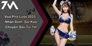 Vua Phá Lưới 2025: Nhận Định, Soi Kèo Chuyên Sâu Từ 7m