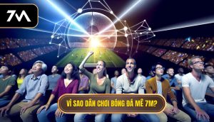 Vì sao dân chơi bóng đá mê 7M_