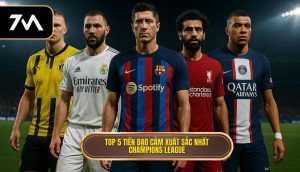 Top 5 tiền đạo cắm xuất sắc nhất Champions League