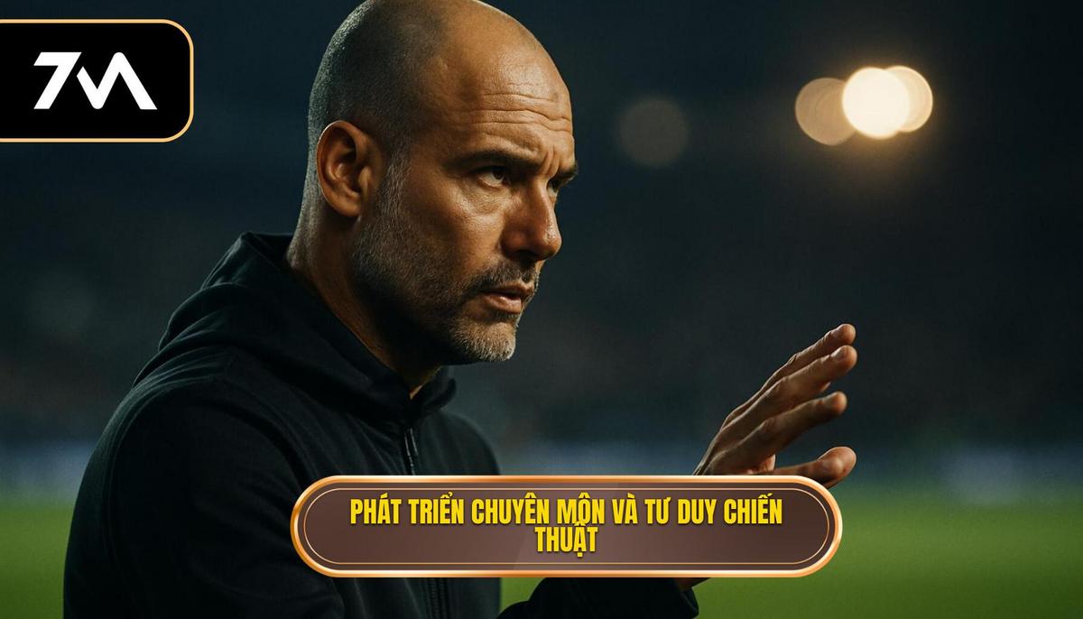 Sự phát triển vượt bậc về chuyên môn và tư duy chiến thuật