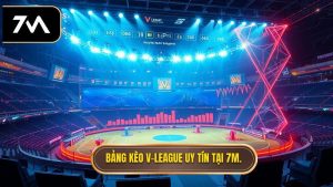 Bảng kèo V-League mới nhất: Cẩm nang soi kèo và phân tích chuyên sâu tại 7M