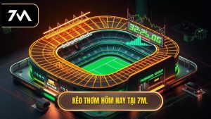 Kèo Thơm Hôm Nay: Bí Quyết Nhận Diện Và Chốt Kèo Chiến Thắng Từ 7M