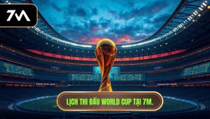lịch thi đấu world cup mới nhất